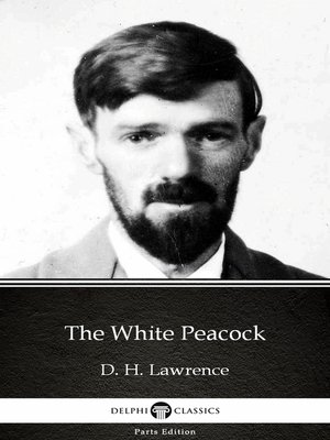 cover image of The White Peacock by D. H. Lawrence (Illustrated)